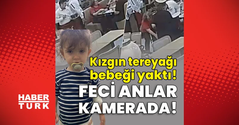 Kızgın tereyağı bebeği yaktı! Feci anlar kamerada! Son dakika haberleri