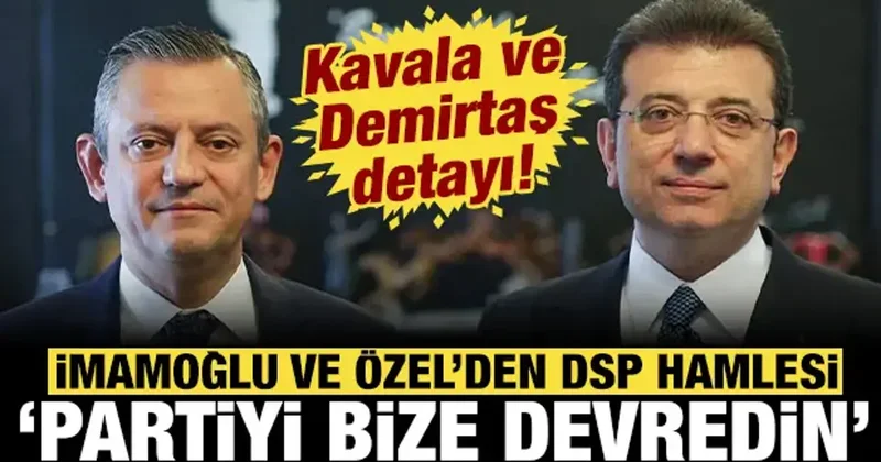 Ekrem İmamoğlu DSP ile görüşüyor! Partiyi bize devredin... Kavala ve Demirtaş detayı!