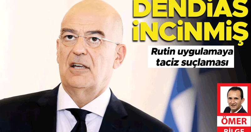 Rutin uygulamaya taciz suçlaması... Dendias incinmiş