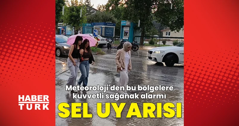 SON DAKİKA! Meteoroloji den sağanak yağmur alarmı! Sel ve su baskınları uyarısı Son dakika haberleri Son dakika haberleri