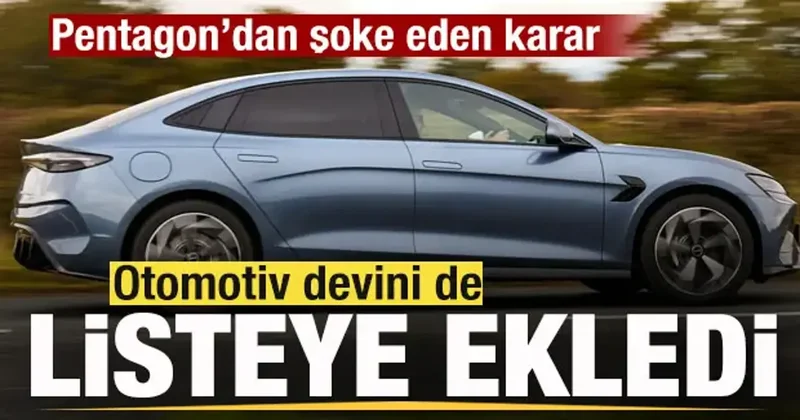 Pentagon dan şoke eden karar! Listeye otomotiv devini de dahil etti