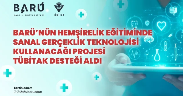 BARÜ nün hemşirelik eğitiminde sanal gerçeklik teknolojisi kullanacağı projesi TÜBİTAK desteği aldı Bartın Haberleri Habertürk Yerel Haberler