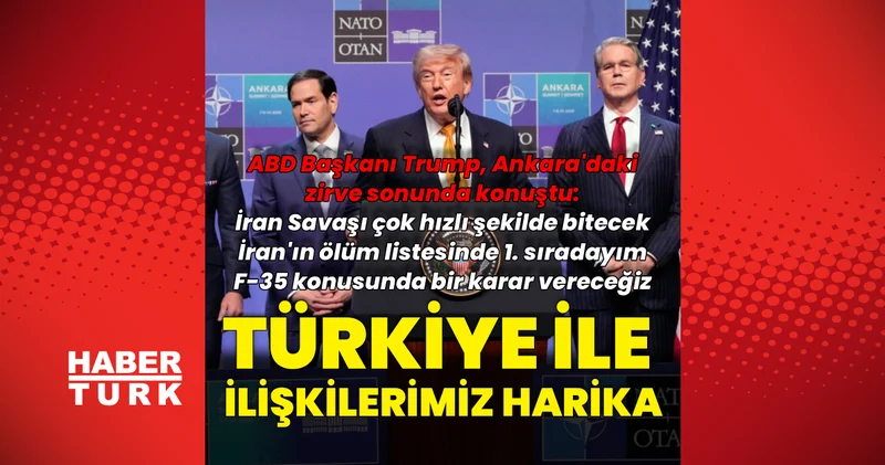 Son dakika: ABD Başkanı Trump, Ankara da NATO Zirvesi sonunda konuştu: Türkiye çok iyi bir müttefik, İran Savaşı hızla bitecek Dış Haberler