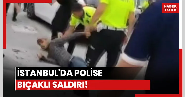 Fatih te polise bıçaklı saldırı!