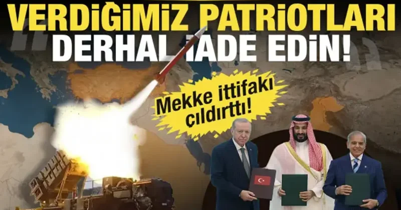 Mekke İttifakı ülkede kriz çıkardı: Verdiğimiz Patriot bataryaları derhal iade edilmeli