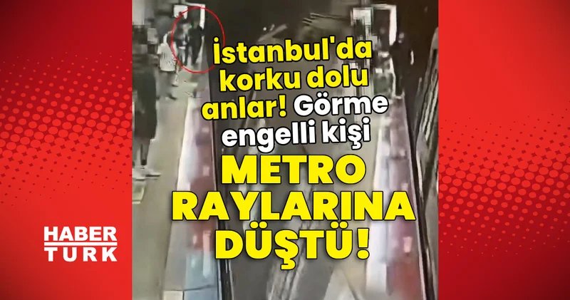 İstanbul da korku dolu anlar! Görme engelli kişi metro raylarına düştü! Son dakika haberleri