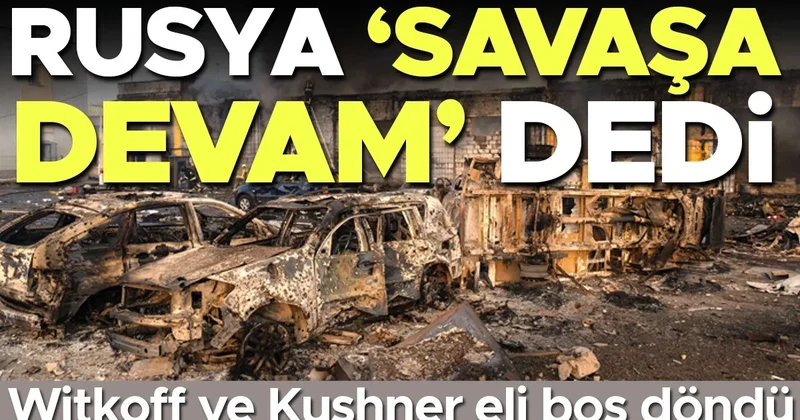 Witkoff ve Kushner eli boş döndü: Rusya ‘savaşa devam’ dedi
