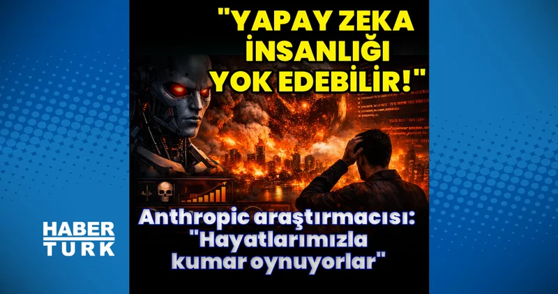 Anthropic araştırmacısı istifa etti: “yapay zeka on yıl içinde insanlığı yok edebilir”