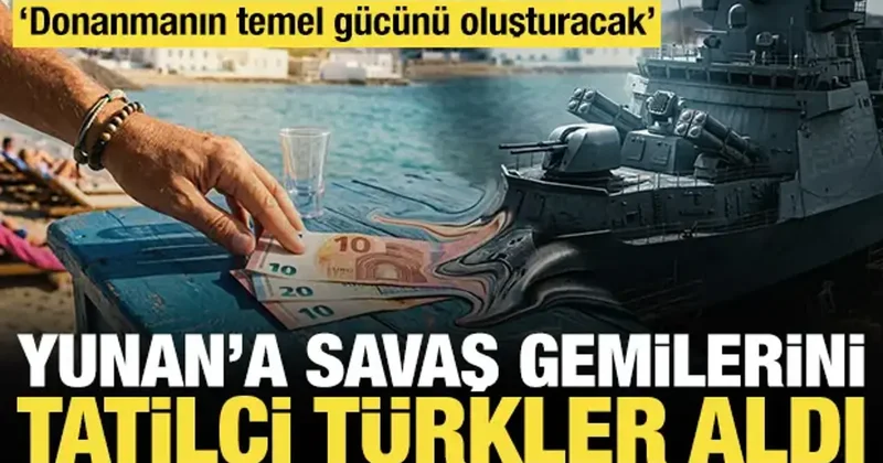 Yunan ın savaş gemilerini tatilci Türkler aldı