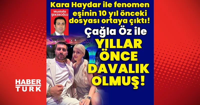 Kara Haydar ile fenomen eşinin 10 yıl önceki dava dosyası ortaya çıktı! Son dakika haberleri