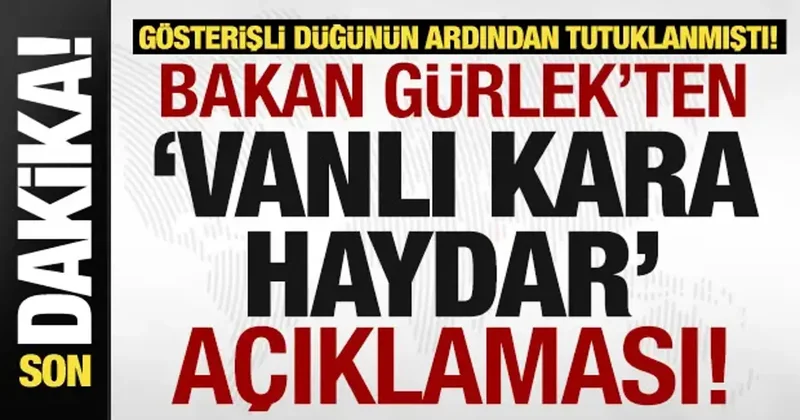 Son dakika: Bakan Gürlek ten Vanlı Kara Haydar açıklaması!