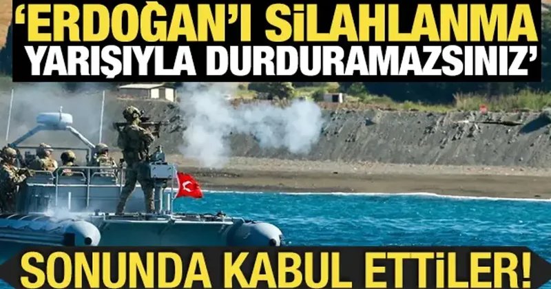 Sonunda kabul ettiler! Erdoğan ı silahlanma yarışıyla durduramazsınız