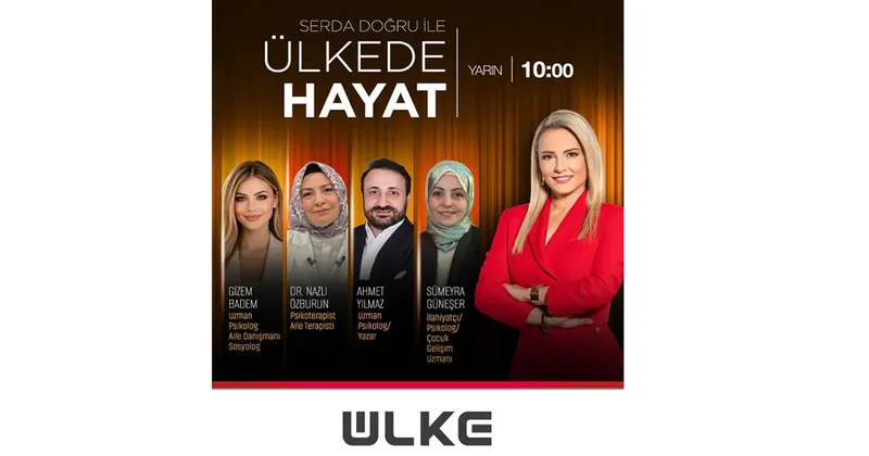 Çocukluk döneminin kişinin yaşamındaki etkileri Ülke de Hayat ta ele alınacak!