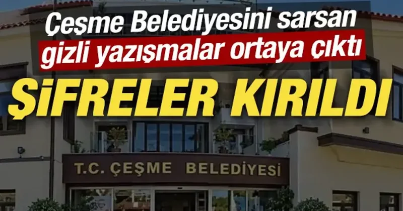 Şifreler tek tek kırıldı: Çeşme Belediyesini sarsan gizli yazışmalar ortaya çıktı