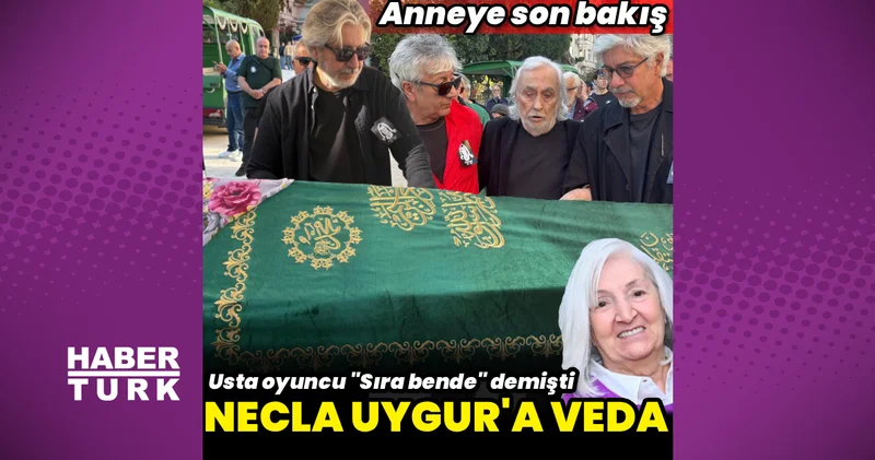 Ünlü oyuncu Necla Uygur a veda: Sıra bende demişti