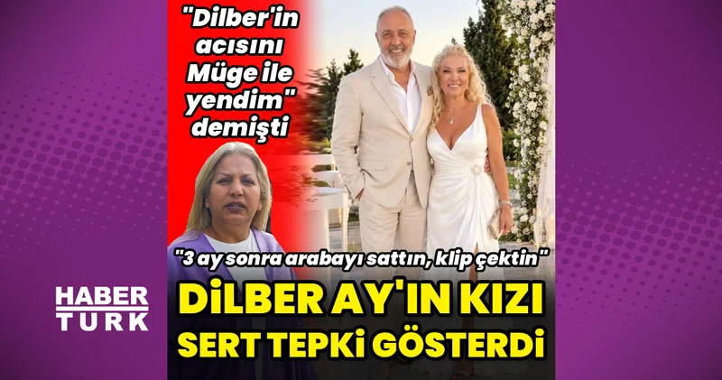 Dilber Ay ın kızından İbrahim Karakaş a tepki