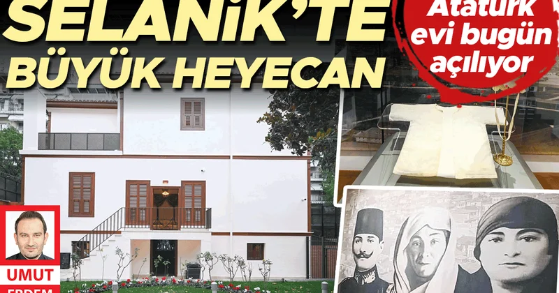 Bugün ziyarete açılıyor… Atatürk’ün doğduğu ev yenilendi