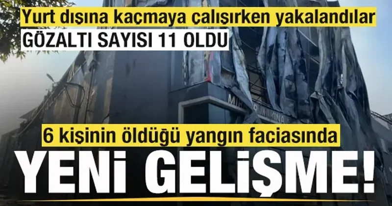 Yangın faciasında son dakika gelişmesi! Yurt dışına kaçmaya çalışırken yakalandılar!