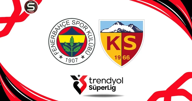 Canlı Fenerbahçe Kayserispor maçı canlı anlatım Sözcü Gazetesi