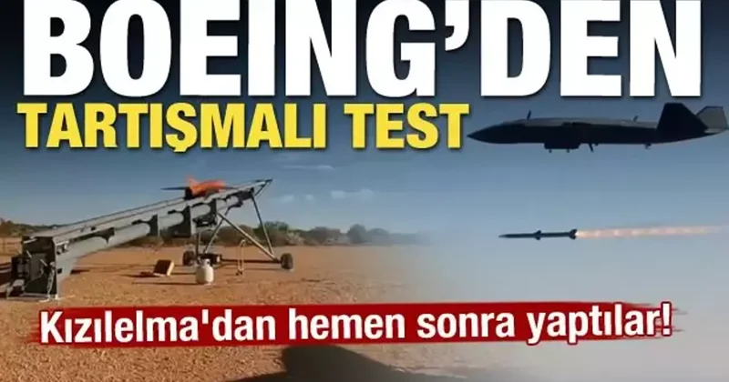 Kızılelma dan hemen sonra yaptılar! Boeing den tartışmalı test