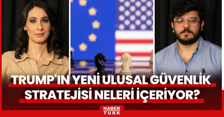 Trump ın yeni Ulusal Güvenlik Stratejisi neleri içeriyor? Avrupa ile ipler neden kopma noktasında?