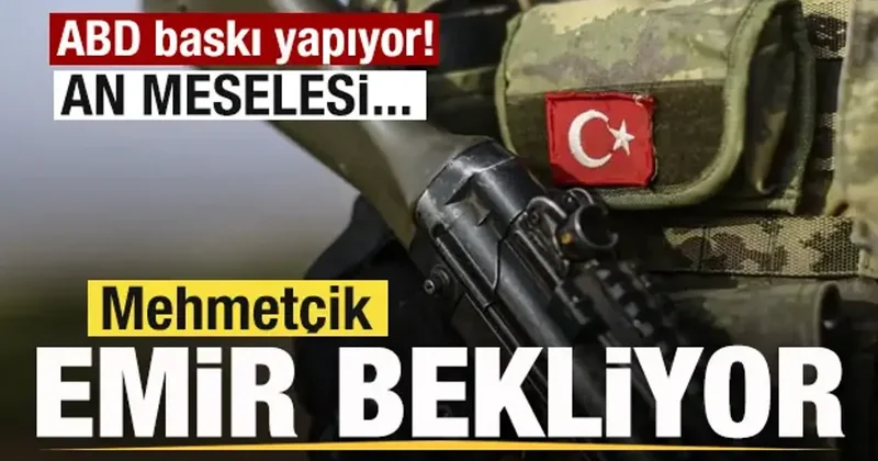 Mehmetçik emir bekliyor! ABD baskı yapıyor! An meselesi...