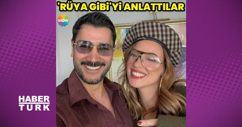 Seda Bakan ve Uğur Güneş, Rüya Gibi yi anlattı Magazin haberleri