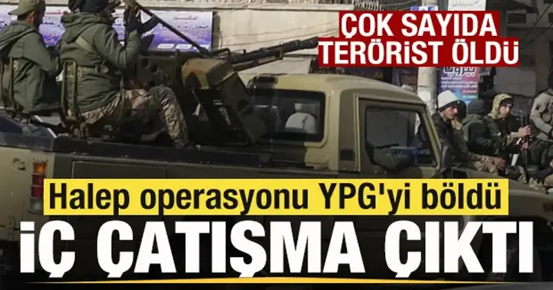 Halep operasyonu YPG yi böldü! İç çatışma çıktı! Çok sayıda terörist öldü