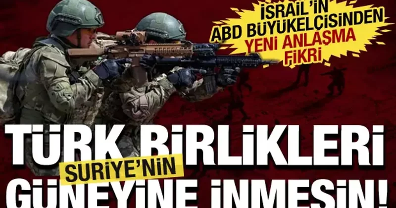 Türk ve Rus birlikleri güneye inmesin! Büyükelçi den Suriye ile güvenlik anlaşması fikri