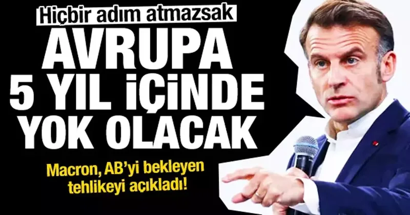 Macron dan ABD uyarısı: Hiçbir adım atmazsak Avrupa 5 yıl içinde yok olacak