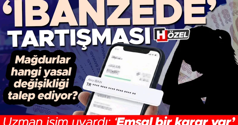 ‘IBANzede’ tartışması! Uzman isim uyardı: ‘Emsal bir karar var’ Mağdurlar nasıl bir değişiklik istiyor?