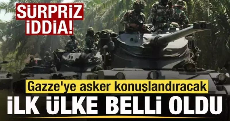 Gazze ye asker konuşlandıracak ilk ülke belli oldu! Sürpriz iddia