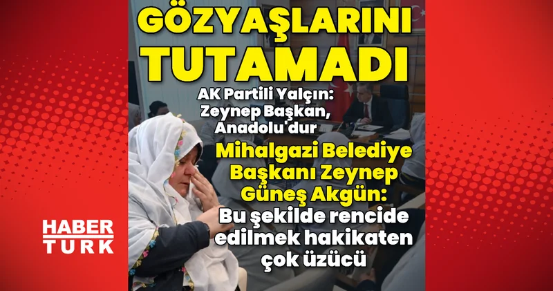 Son dakika: Mihalgazi Belediye Başkanı Akgün, gözyaşlarını tutamadı Son dakika haberleri