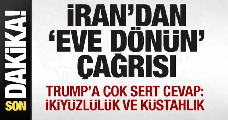 Trump Korkunç demişti İran dan eve dönün çağrısı: Küstahlık ve ikiyüzlülük...