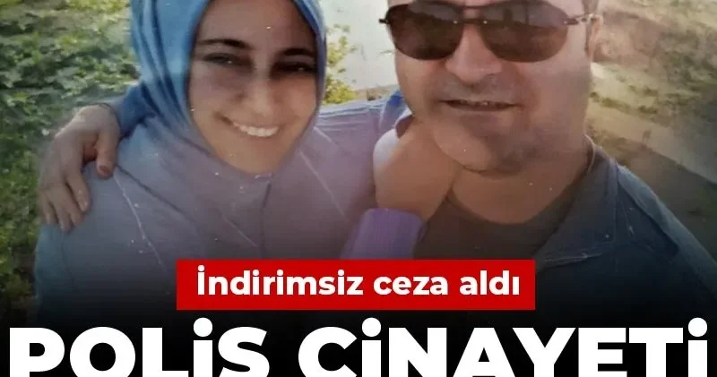 Polis cinayeti nasıl işlediğini anlattı: İndirimsiz ceza aldı