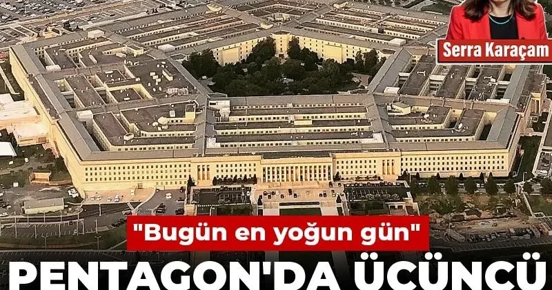 Pentagon da üçüncü briefing notları: Bugün en yoğun gün