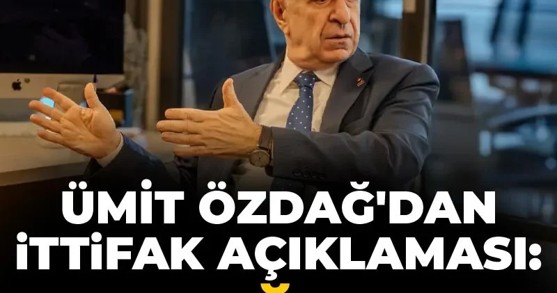Ümit Özdağ dan ittifak açıklaması: En doğalı bu