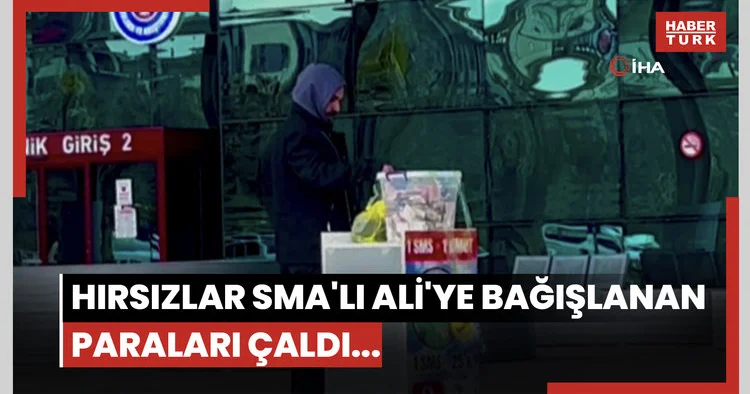 Hırsızlar SMA lı Ali ye bağışlanan paraları çaldı...