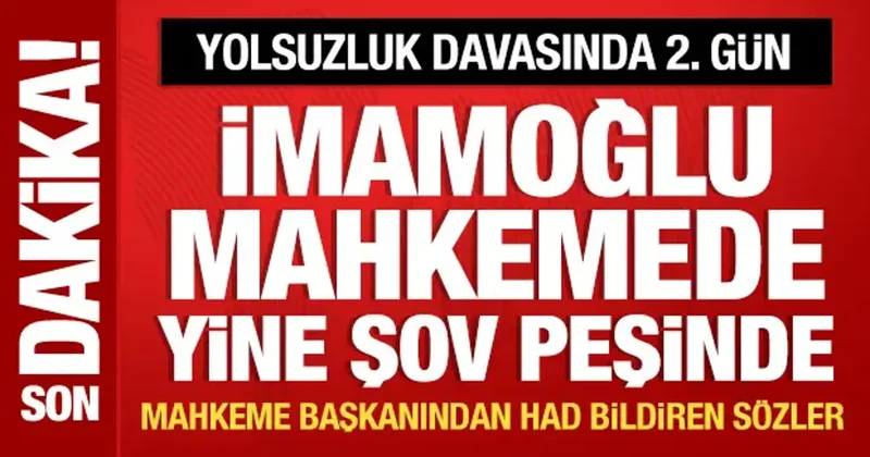 İBB yolsuzluk davasında 2 inci gün: İmamoğlu ndan mahkemede provokasyon!