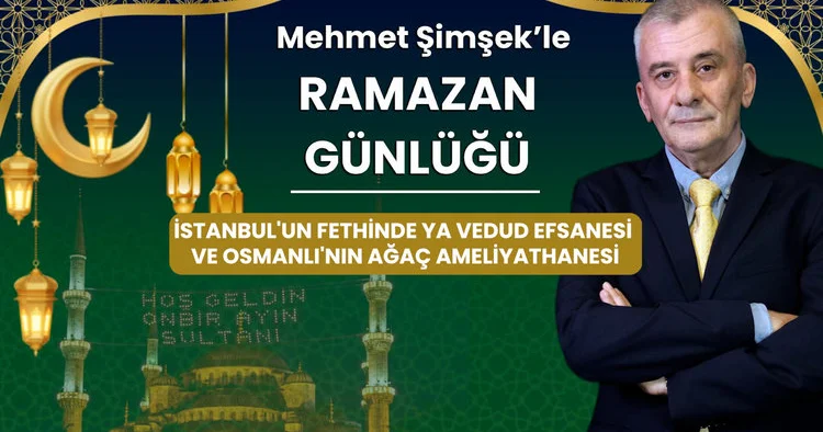 İstanbul un fethinde Ya Vedud efsanesi ve Osmanlı nın ağaç ameliyathanesi