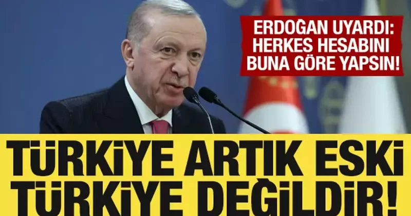 Cumhurbaşkanı Erdoğan dan güçlü mesaj: Türkiye artık eski Türkiye değil