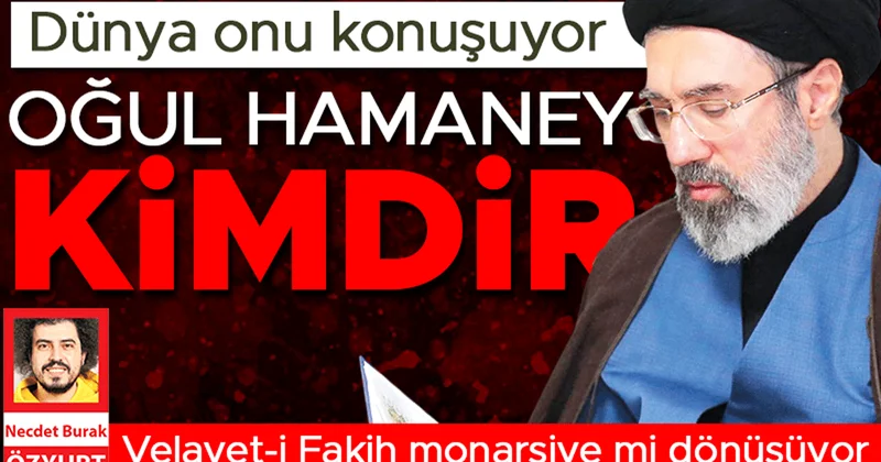 Velayet i Fakih monarşiye mi dönüşüyor… Dünya onu konuşuyor… Oğul Hamaney kimdir