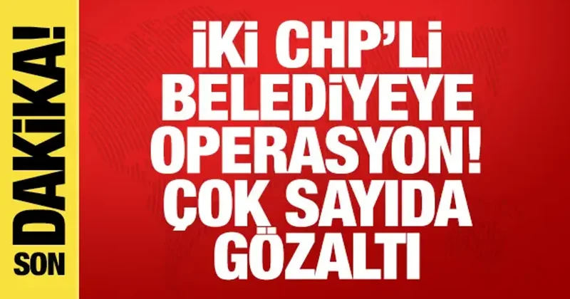 Mersin Yenişehir ve Bolu Belediyesi ne operasyon! Çok sayıda gözaltı