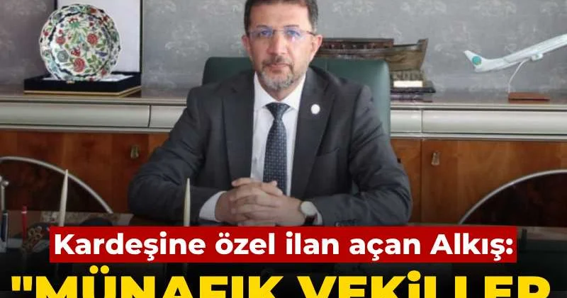 Kardeşine özel ilan açan Abdurrahim Alkış: Münafık vekiller kudursa da rektör benim