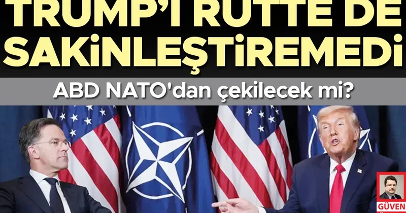 Trump’ı Rutte de sakinleştiremedi