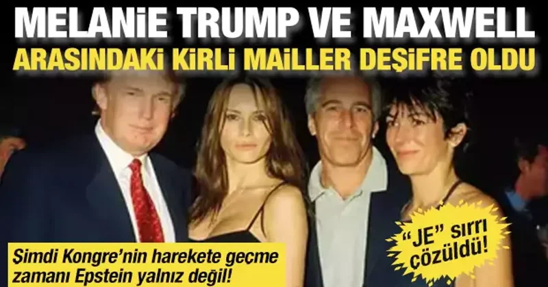 Melania Trump ve Epstein in ortağı Maxwell arasındaki kirli mail trafiği deşifre oldu!