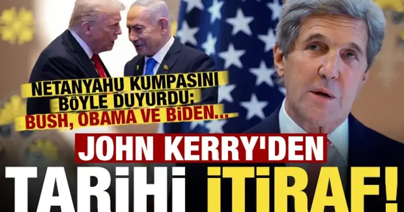 John Kerry den tarihi itiraf! Netanyahu kumpasını böyle duyurdu: Obama, Bush, Biden...