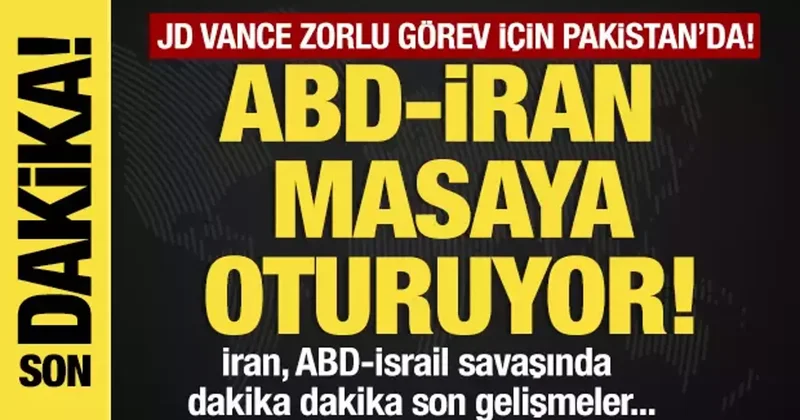 ABD İran masaya oturuyor! Vance tan kritik görüşme öncesi son dakika açıklama!