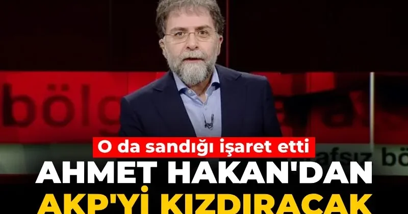 Ahmet Hakan dan AKP yi kızdıracak seçim çıkışı: O da sandığı işaret etti