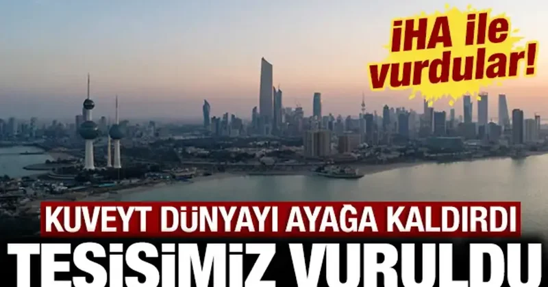 Kuveyt ten dünyayı ayağa kaldıran son dakika açıklaması: Tesisimiz vuruldu!